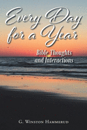 Everyday For A Year: Bible Thoughts And Interactions