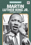 Martin Luther King Jr.: Civil Rights Activist (Historical Biographies)