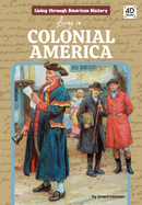 Living in Colonial America (Living Through American History)