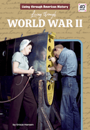 Living Through World War II (Living Through American History)
