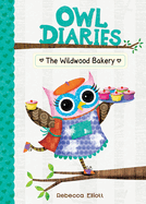 The Wildwood Bakery (Owl Diaries, 7)