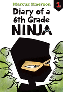 Diary of a 6th Grade Ninja (The Diary of a 6th Grade Ninja, 1)