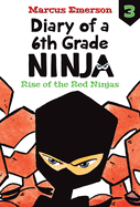 Rise of the Red Ninjas (Diary of a 6th Grade Ninja, 3)