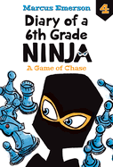 A Game of Chase (Diary of a 6th Grade Ninja, 4)