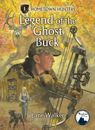 The Legend of the Ghost Buck (Hometown Hunters, 1)
