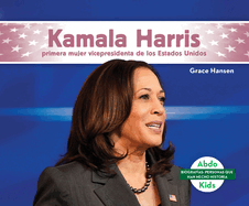 Kamala Harris: Primera Mujer Vicepresidenta De Los Estados Unidos (Biograf├â┬¡as: Personas Que Han Hecho Historia) (Spanish Edition)
