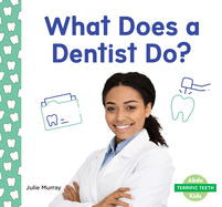 What Does a Dentist Do? (Terrific Teeth)