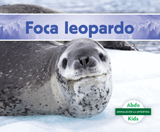 Foca leopardo (Animales De La Ant├â┬írtida) (Spanish Edition)
