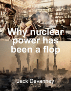Why Nuclear Power Has Been a Flop: at Solving the Gordian Knot of Electricity Poverty and Global Warming