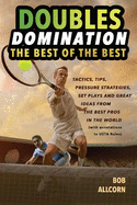 DOUBLES DOMINATION: THE BEST OF THE BEST TIPS, TACTICS AND STRATEGIES