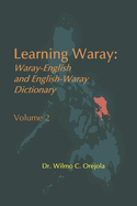 Learning Waray Vol. 2: Waray-English and English-Waray Dictionary