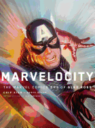 Marvelocity: The Marvel Comics Art of Alex Ross (