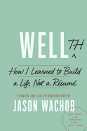 Wellth: How I Learned to Build a Life, Not a R├â┬⌐sum├â┬⌐
