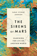 The Sirens of Mars: Searching for Life on Another