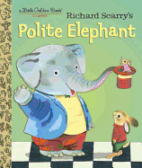 Richard Scarry's Polite Elephant (Little Golden Book)