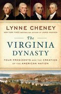 The Virginia Dynasty: Four Presidents and the Cre