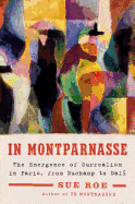 'In Montparnasse: The Emergence of Surrealism in Paris, from Duchamp to Dal???'