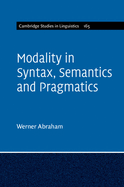 Modality in Syntax, Semantics and Pragmatics (Cambridge Studies in Linguistics (Series Number 165))