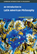 An Introduction to Latin American Philosophy (Cambridge Introductions to Philosophy)