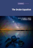 The Drake Equation: Estimating the Prevalence of Extraterrestrial Life through the Ages (Cambridge Astrobiology, Series Number 8)