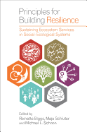 Principles for Building Resilience: Sustaining Ecosystem Services in Social-Ecological Systems