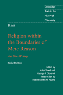 Kant: Religion within the Boundaries of Mere Reason: And Other Writings (Cambridge Texts in the History of Philosophy)