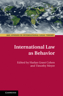 International Law as Behavior (ASIL Studies in International Legal Theory)