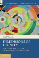 Dimensions of Dignity: The Theory and Practice of Modern Constitutional Law (Cambridge Studies in Constitutional Law)