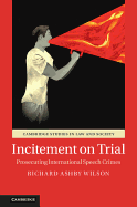 Incitement on Trial: Prosecuting International Speech Crimes (Cambridge Studies in Law and Society)