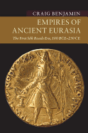 Empires of Ancient Eurasia: The First Silk Roads Era, 100 BCE - 250 CE (New Approaches to Asian History)
