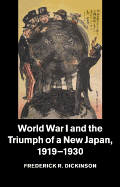 World War I and the Triumph of a New Japan, 1919-1930 (Studies in the Social and Cultural History of Modern Warfare)