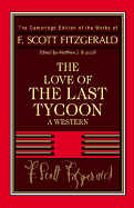 Fitzgerald: The Love of the Last Tycoon: A Western (The Cambridge Edition of the Works of F. Scott Fitzgerald)