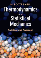Thermodynamics and Statistical Mechanics: An Integrated Approach (Cambridge Series in Chemical Engineering)