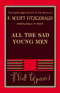 Fitzgerald: All The Sad Young Men (The Cambridge Edition of the Works of F. Scott Fitzgerald)