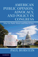 American Public Opinion, Advocacy, and Policy in Congress: What The Public Wants And What It Gets
