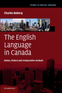 The English Language in Canada: Status, History and Comparative Analysis (Studies in English Language)