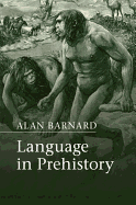 Language in Prehistory (Approaches to the Evolution of Language)