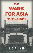 'The Wars for Asia, 1911 1949'