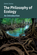 The Philosophy of Ecology (Cambridge Introductions to Philosophy and Biology)