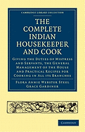 The Complete Indian Housekeeper and Cook: Giving the Duties of Mistress and Servants, the General Management of the House and Practical Recipes for ... Library Collection - South Asian History)