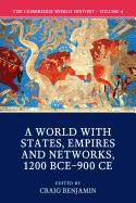 The Cambridge World History: Volume IV: A World with States, Empires and Networks 1200 BCE├óΓé¼ΓÇ£900 CE