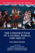 'The Cambridge World History: Volume 6, the Construction of a Global World, 1400-1800 Ce, Part 1, Foundations'