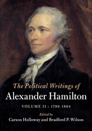 The Political Writings of Alexander Hamilton: Volume 2, 1789-1804: Volume II, 1789 - 1804