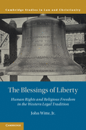 The Blessings of Liberty: Human Rights and Religious Freedom in the Western Legal Tradition (Law and Christianity)