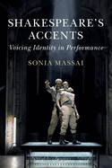 Shakespeare's Accents: Voicing Identity in Performance