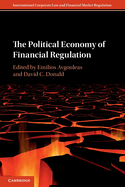 The Political Economy of Financial Regulation (International Corporate Law and Financial Market Regulation)