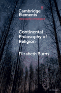 Continental Philosophy of Religion (Elements in the Philosophy of Religion)