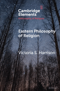 Eastern Philosophy of Religion (Elements in the Philosophy of Religion)