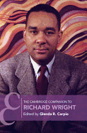 The Cambridge Companion to Richard Wright (Cambridge Companions to Literature)