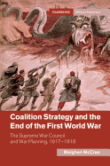 Coalition Strategy and the End of the First World War: The Supreme War Council and War Planning, 1917├óΓé¼ΓÇ£1918 (Cambridge Military Histories)